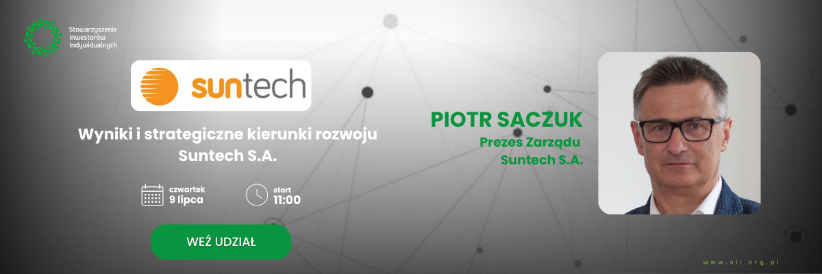 Czat inwestorski | Suntech S.A. – podsumowanie ostatniego roku, obecna sytuacja i kierunki dalszego rozwoju