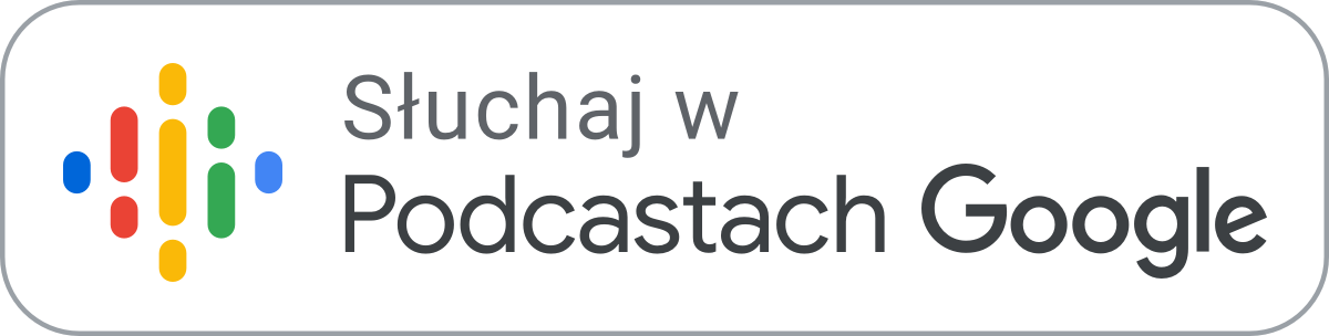 Słuchaj w Google Podcasts