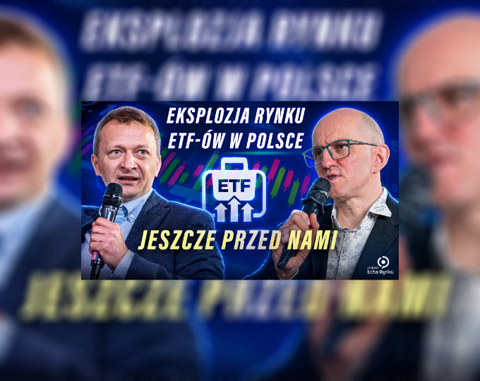 Echa Rynku #354 – Eksplozja rynku ETF-ów w Polsce jeszcze przed nami (Podcast Echa Rynku)